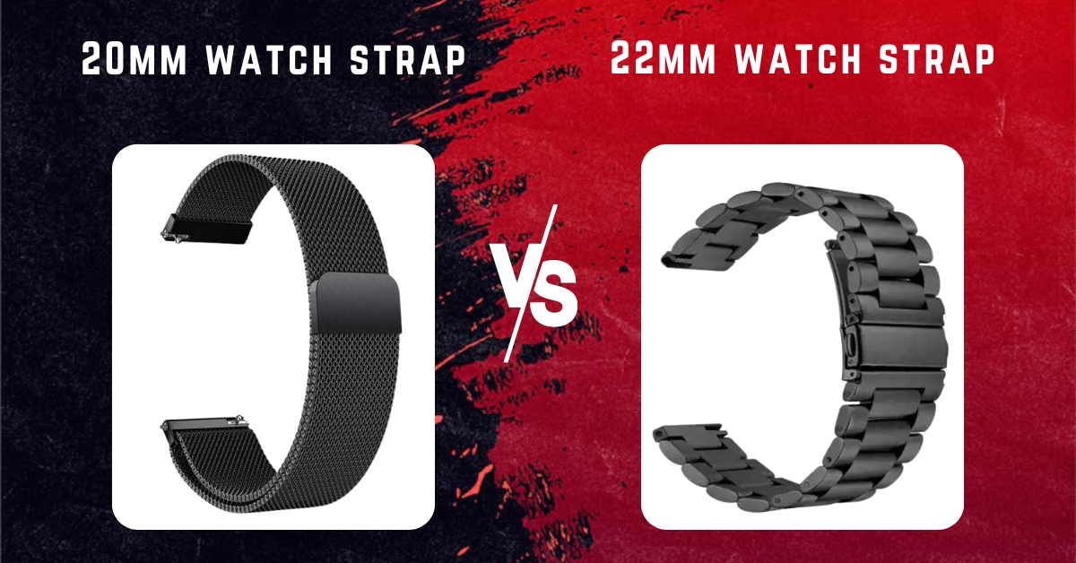 20mm watch strap vs 22mm watch strap