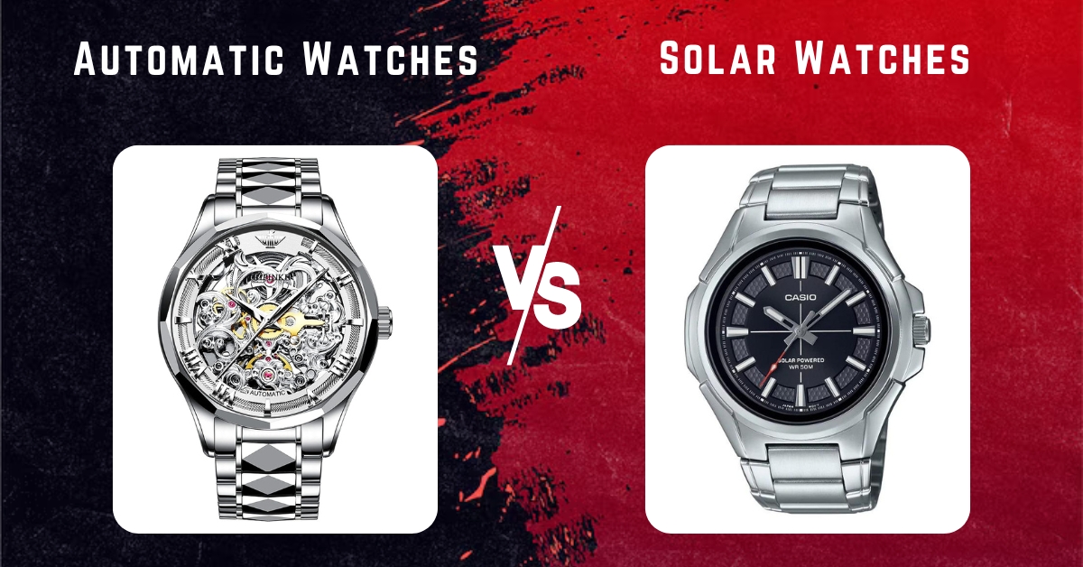 Automatic vs. Solar Watches