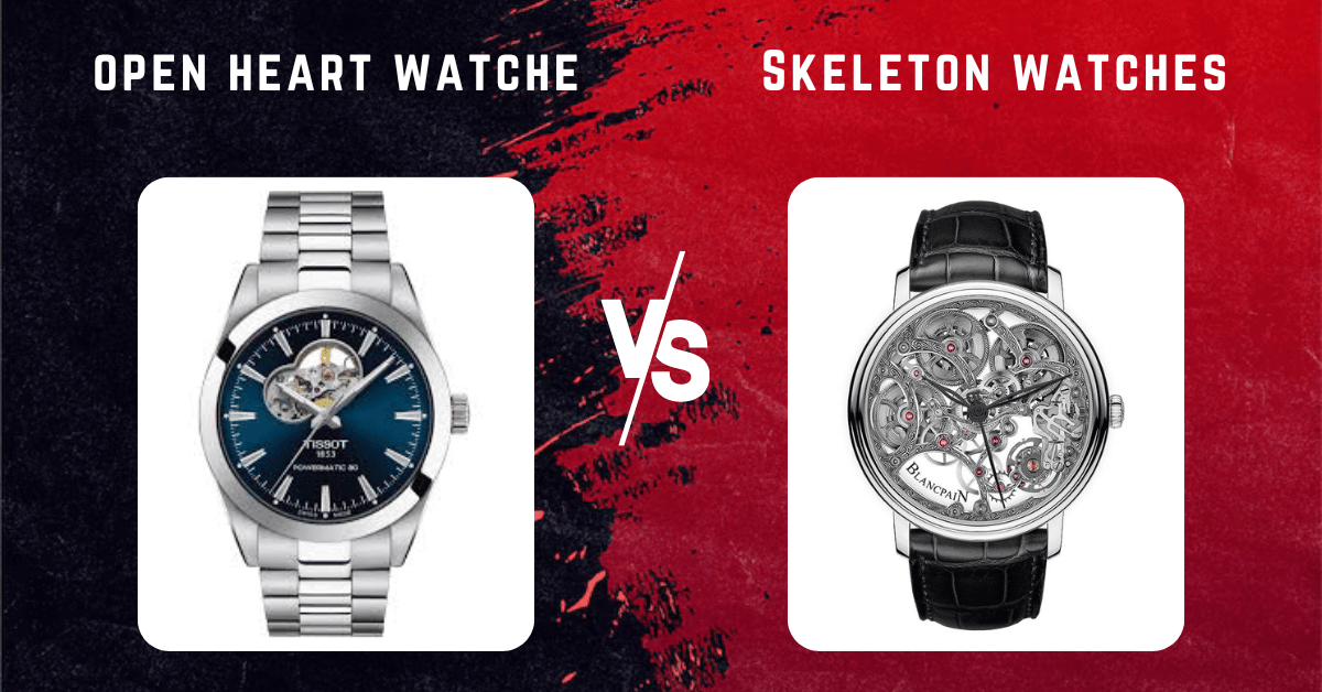 Open Heart vs Skeleton Watches