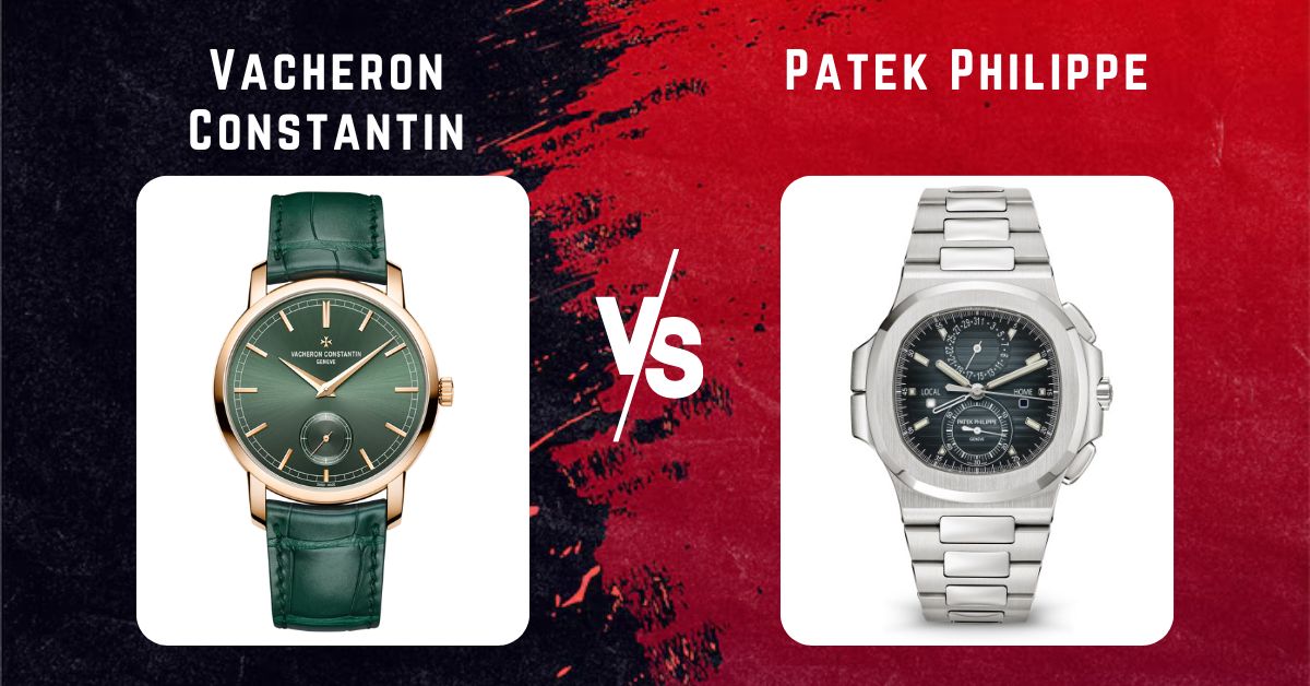 Vacheron Constantin vs Patek Philippe