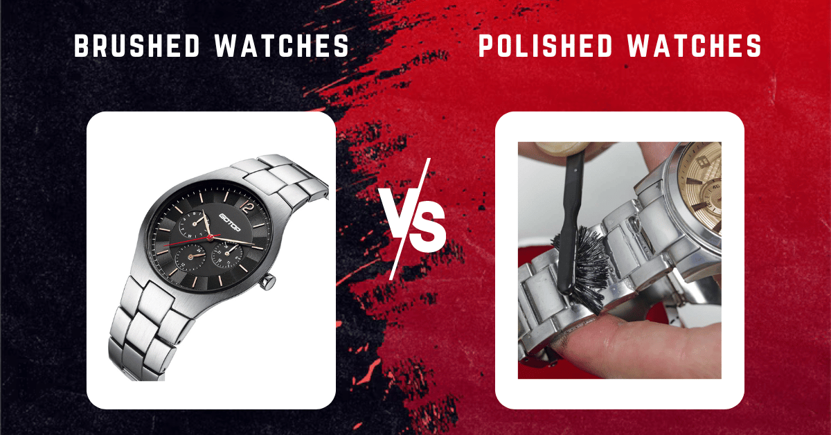 brushed watches vs polished watches