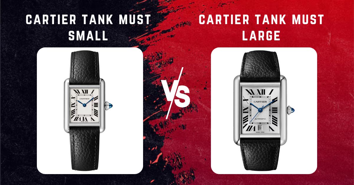 cartier tank must small vs large