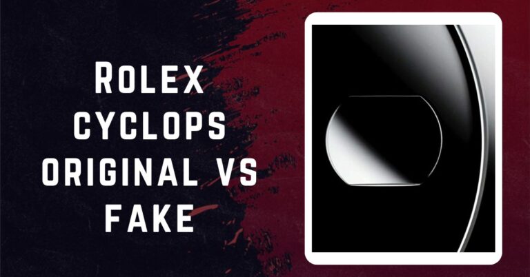 Unveiling the Truth: Rolex Cyclops – Original vs. Fake