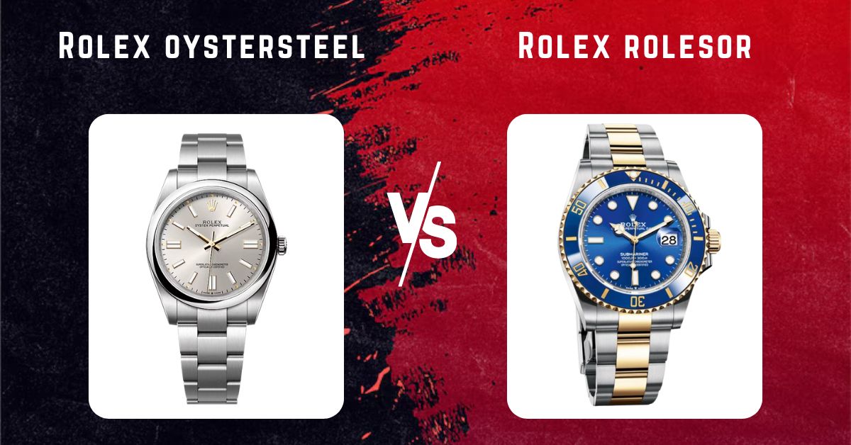 rolex rolesor vs rolex oystersteel